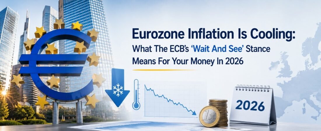Eurozone Inflation Is Cooling: What The ECB’s ‘Wait And See’ Stance Means For Your Money In 2026